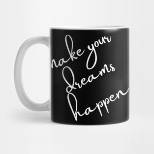 Make Your Dreams Happen. Dream On, Dream Bigger. Motivational Quote. Mug